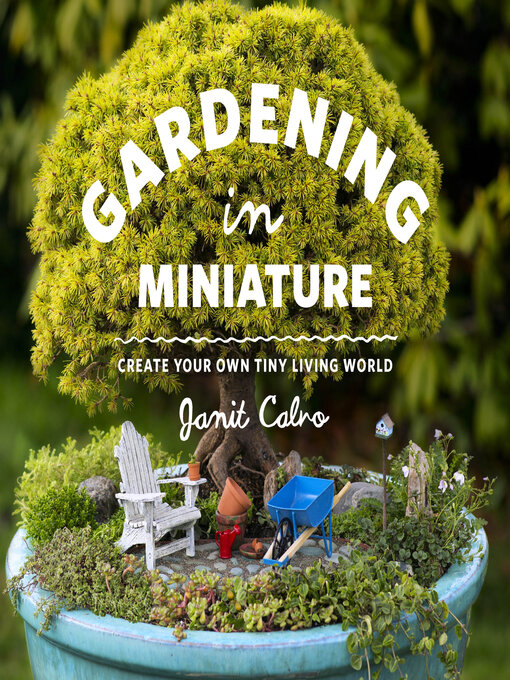 Title details for Gardening in Miniature by Janit Calvo - Wait list